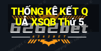 THỐNG KÊ KẾT QUẢ XSQB Thứ 5