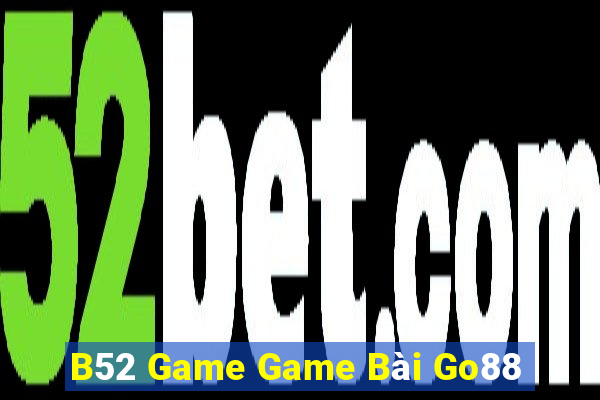 B52 Game Game Bài Go88