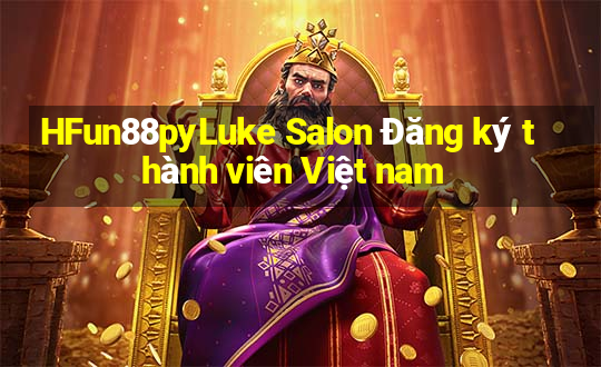 HFun88pyLuke Salon Đăng ký thành viên Việt nam