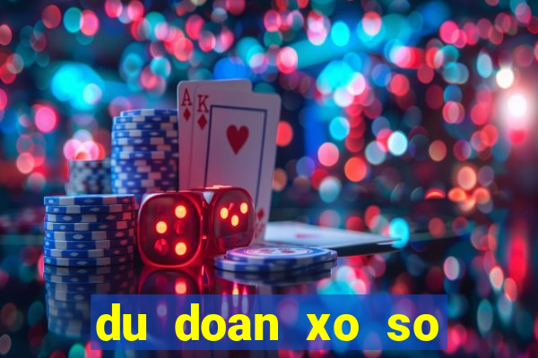 du doan xo so mien bac 24h