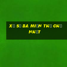 xổ số ba miền thứ chủ nhật