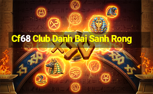 Cf68 Club Danh Bai Sanh Rong