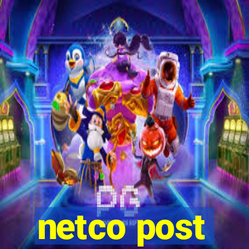 netco post