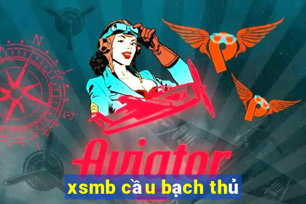 xsmb cầu bạch thủ