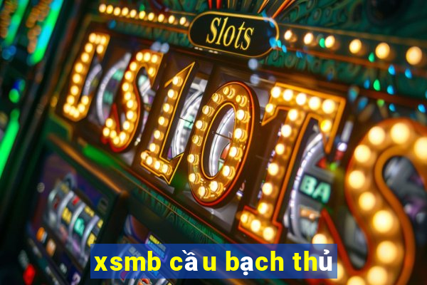 xsmb cầu bạch thủ