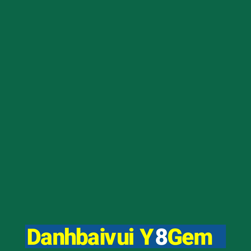 Danhbaivui Y8Gem