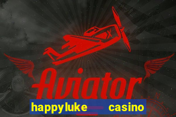 happyluke   casino trực tuyến