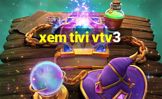 xem tivi vtv3