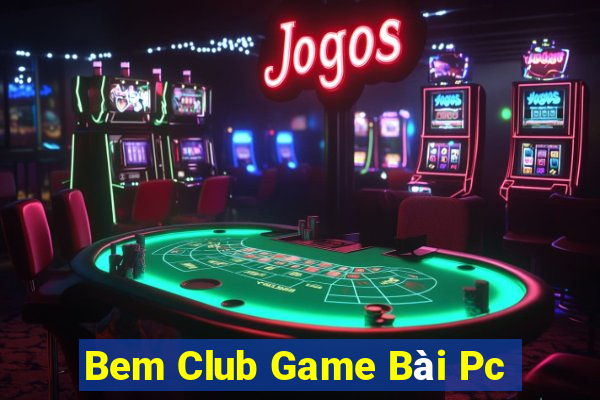 Bem Club Game Bài Pc