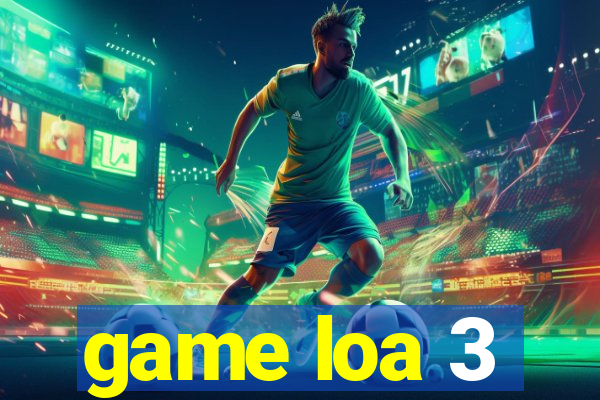 game loa 3