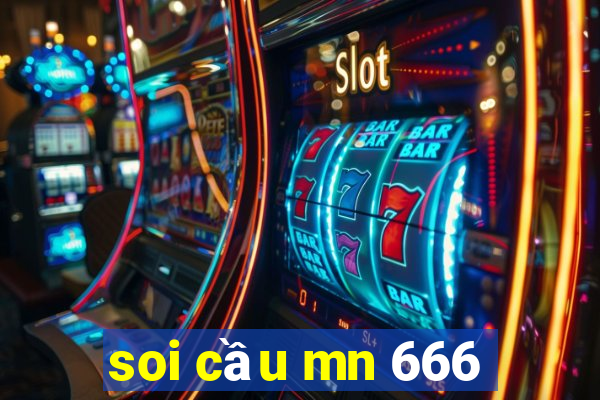 soi cầu mn 666