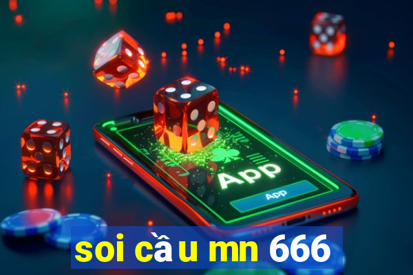 soi cầu mn 666