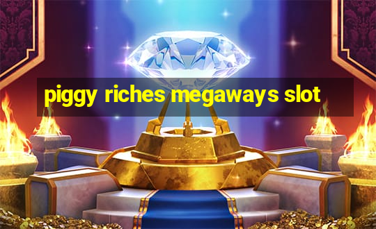 piggy riches megaways slot