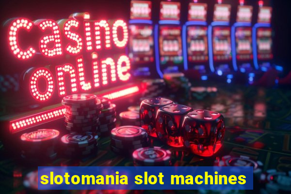 slotomania slot machines