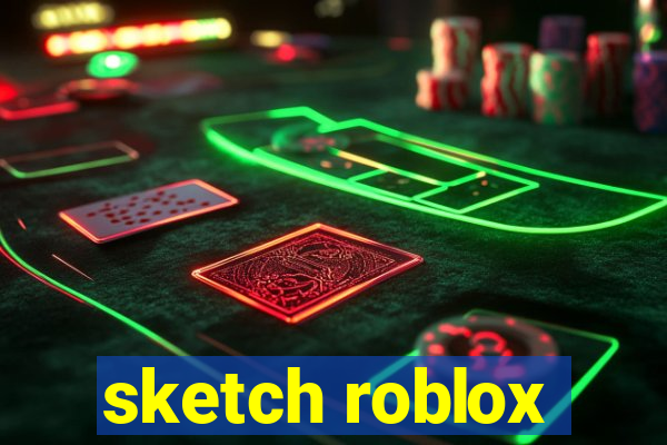 sketch roblox