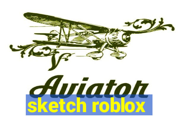 sketch roblox