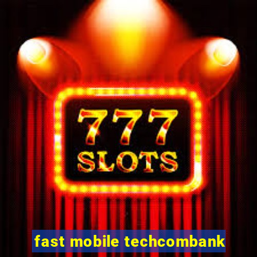 fast mobile techcombank