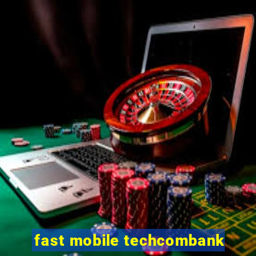 fast mobile techcombank