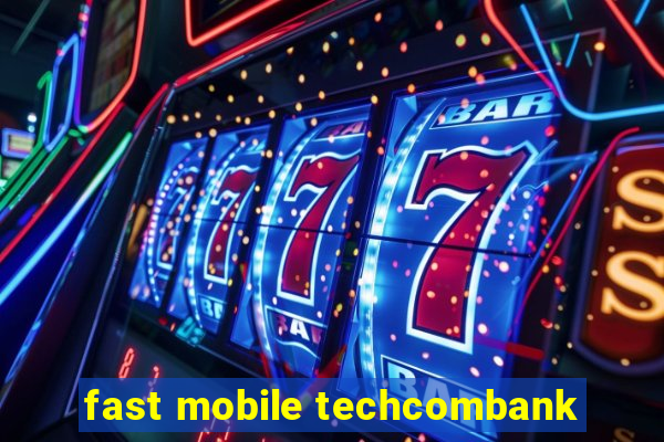 fast mobile techcombank