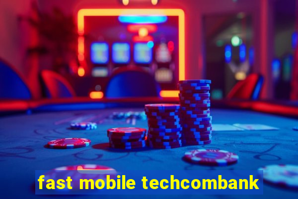 fast mobile techcombank