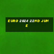 euro 2024 22nd june