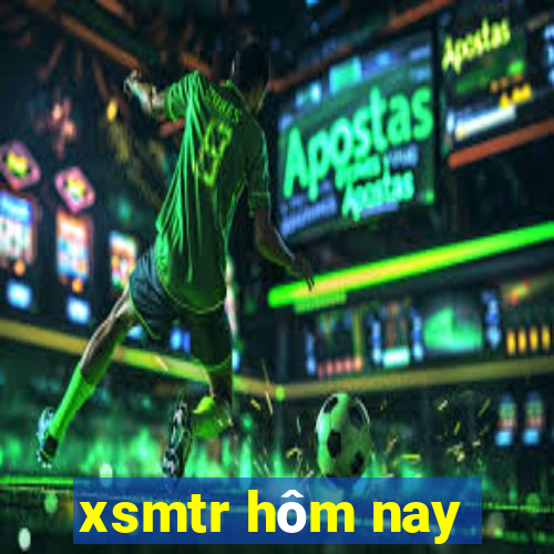 xsmtr hôm nay