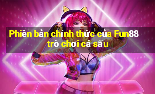 Phiên bản chính thức của Fun88 trò chơi cá sấu