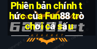 Phiên bản chính thức của Fun88 trò chơi cá sấu