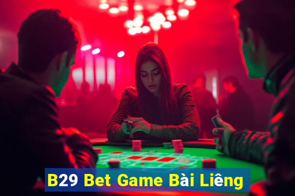 B29 Bet Game Bài Liêng