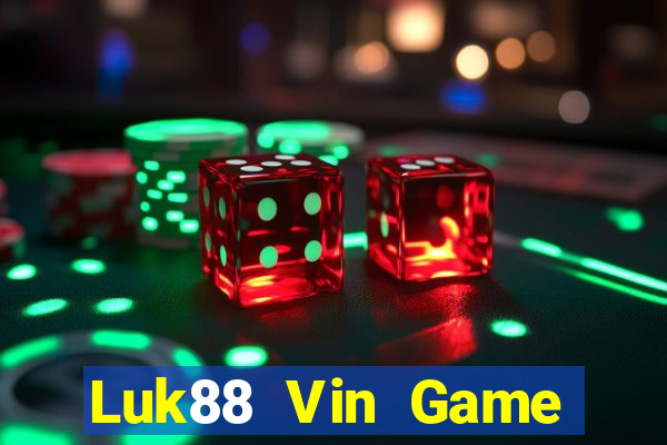 Luk88 Vin Game Bài Hay Nhất Hiện Nay