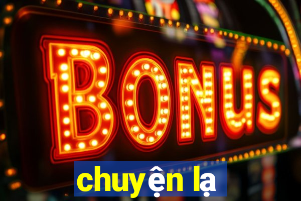 chuyện lạ