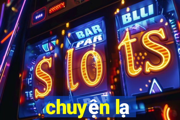 chuyện lạ