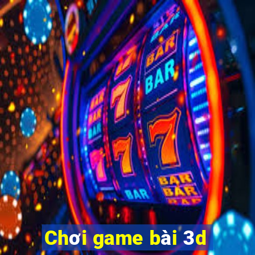 Chơi game bài 3d