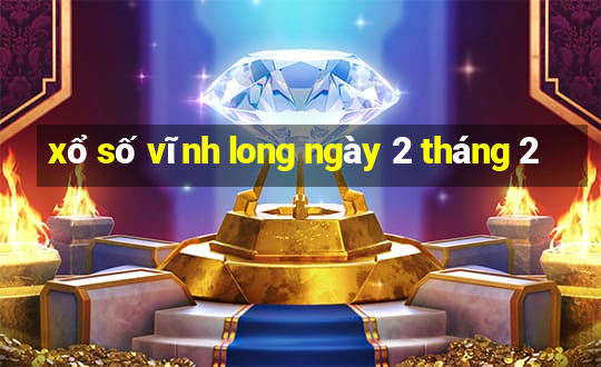 xổ số vĩnh long ngày 2 tháng 2