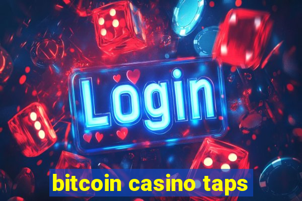 bitcoin casino taps