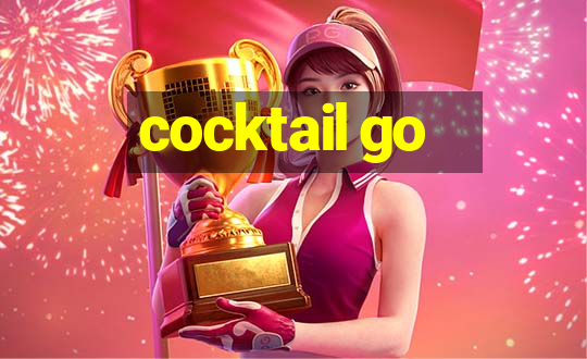 cocktail go