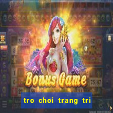 tro choi trang tri dien thoai