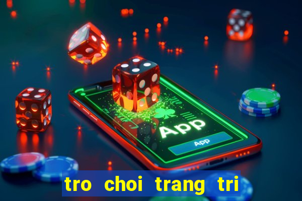 tro choi trang tri dien thoai