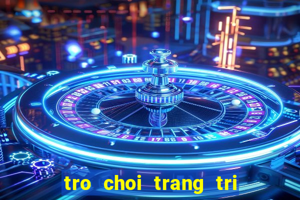 tro choi trang tri dien thoai