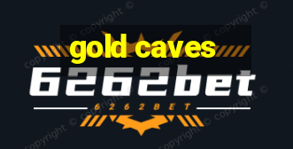 gold caves