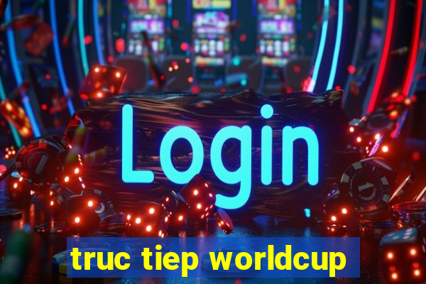 truc tiep worldcup