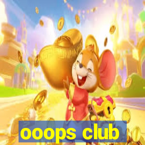 ooops club