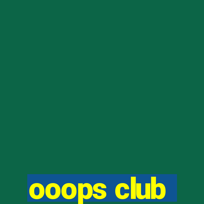 ooops club