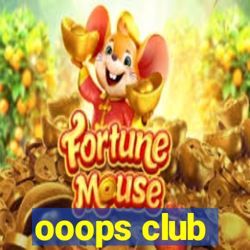 ooops club