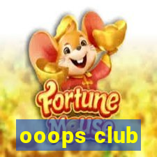 ooops club