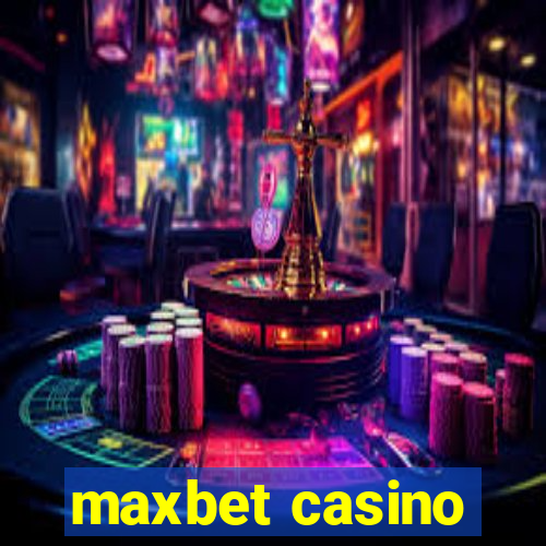 maxbet casino