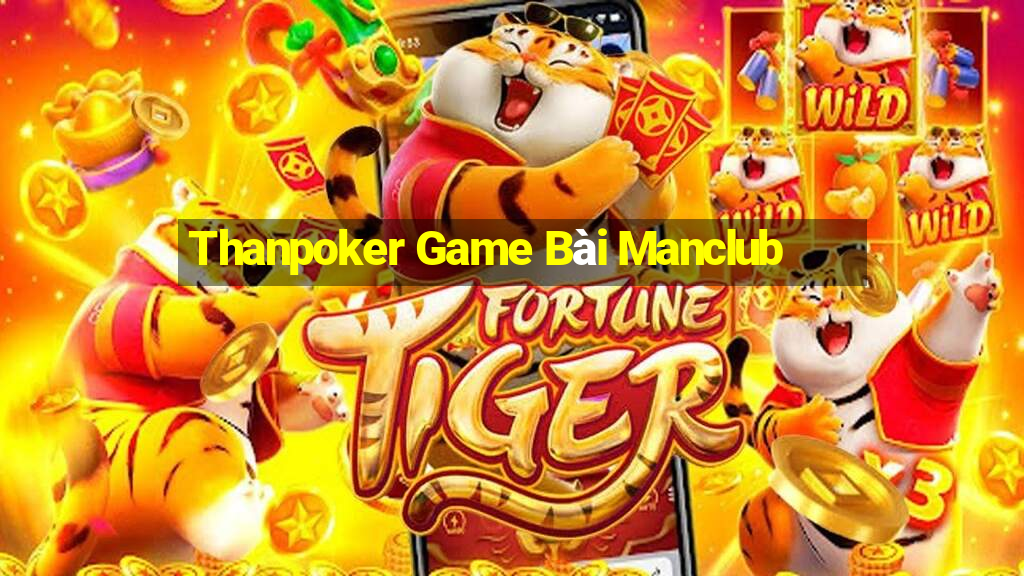 Thanpoker Game Bài Manclub