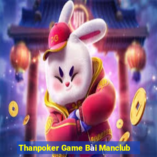 Thanpoker Game Bài Manclub