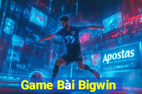 Game Bài Bigwin