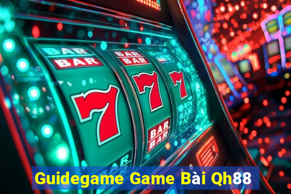 Guidegame Game Bài Qh88